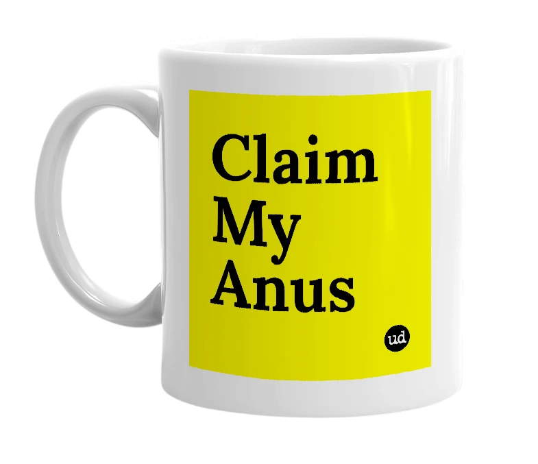 White mug with 'Claim My Anus' in bold black letters