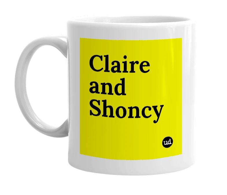 White mug with 'Claire and Shoncy' in bold black letters