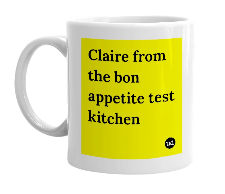 White mug with 'Claire from the bon appetite test kitchen' in bold black letters