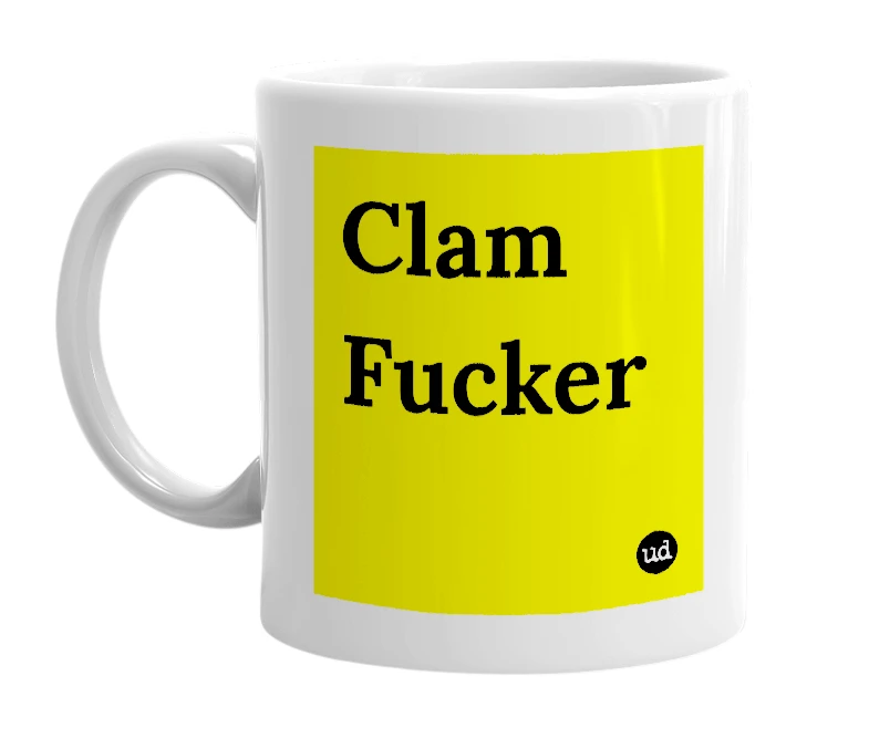 White mug with 'Clam Fucker' in bold black letters