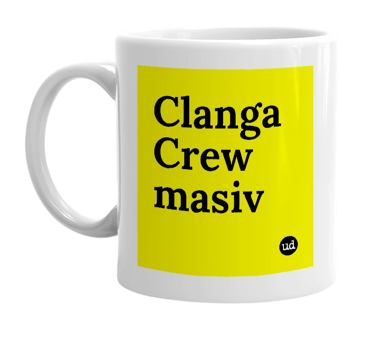 White mug with 'Clanga Crew masiv' in bold black letters
