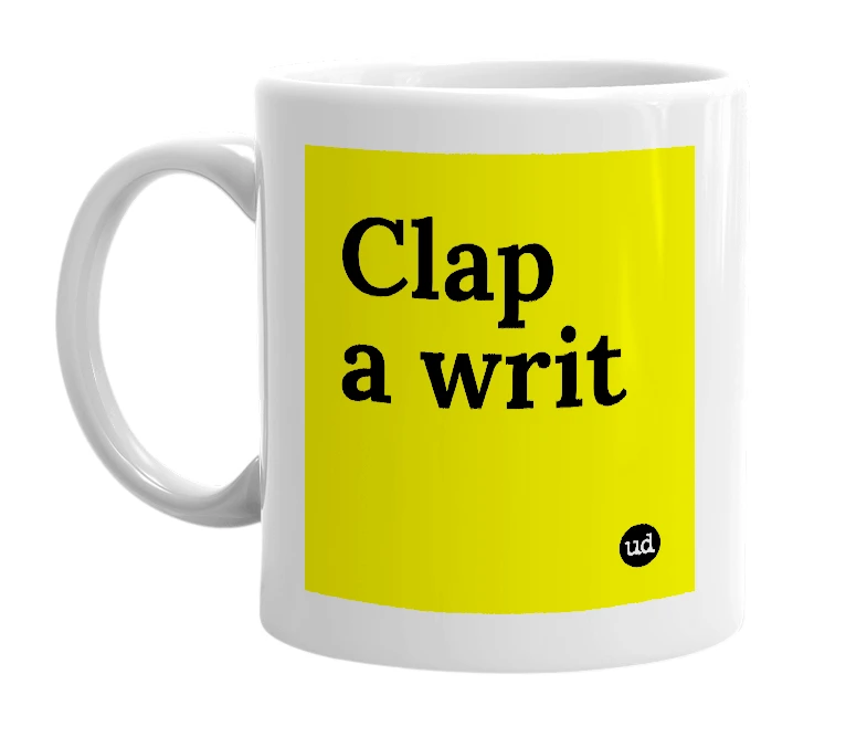 White mug with 'Clap a writ' in bold black letters