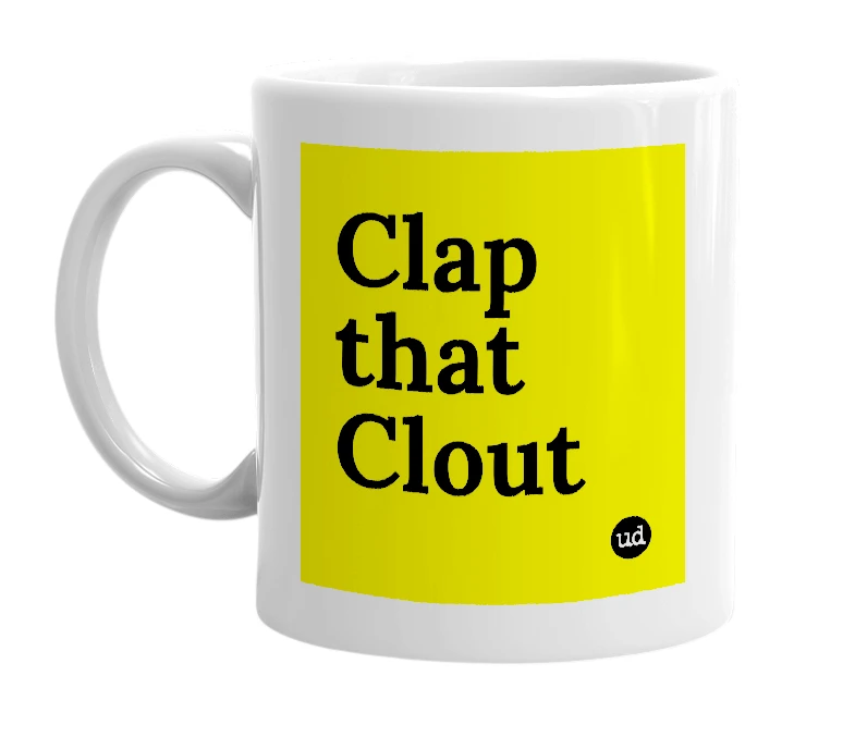White mug with 'Clap that Clout' in bold black letters