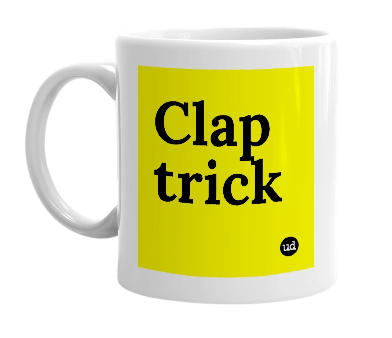 White mug with 'Clap trick' in bold black letters