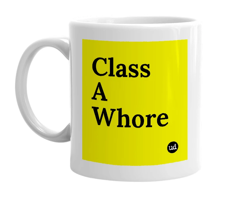 White mug with 'Class A Whore' in bold black letters