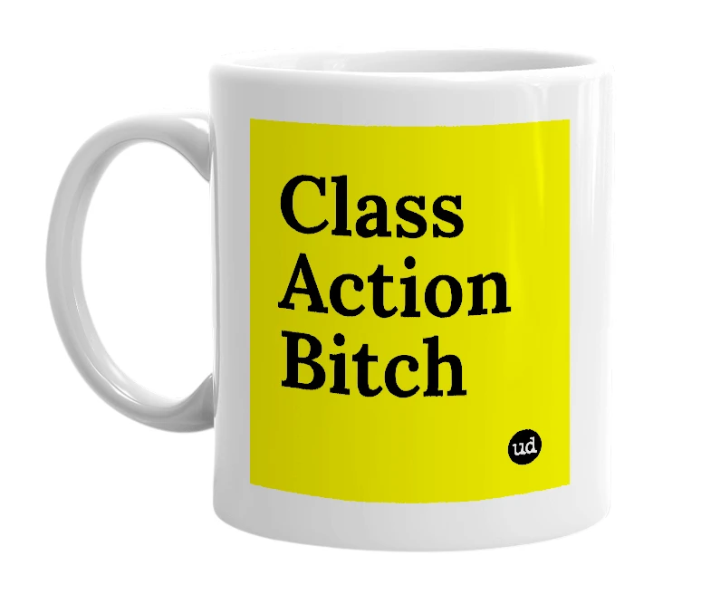 White mug with 'Class Action Bitch' in bold black letters