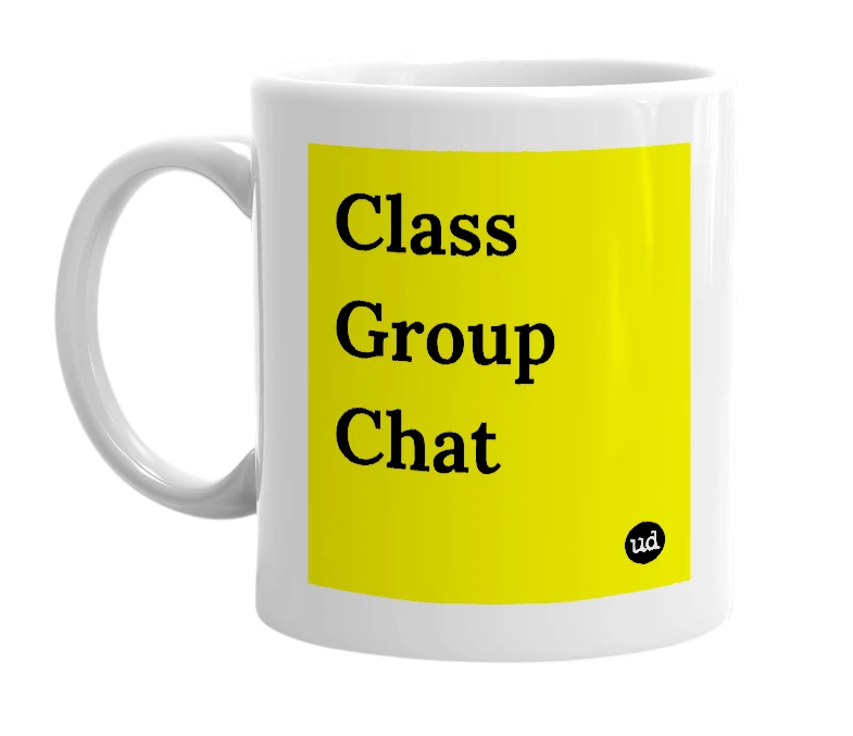White mug with 'Class Group Chat' in bold black letters