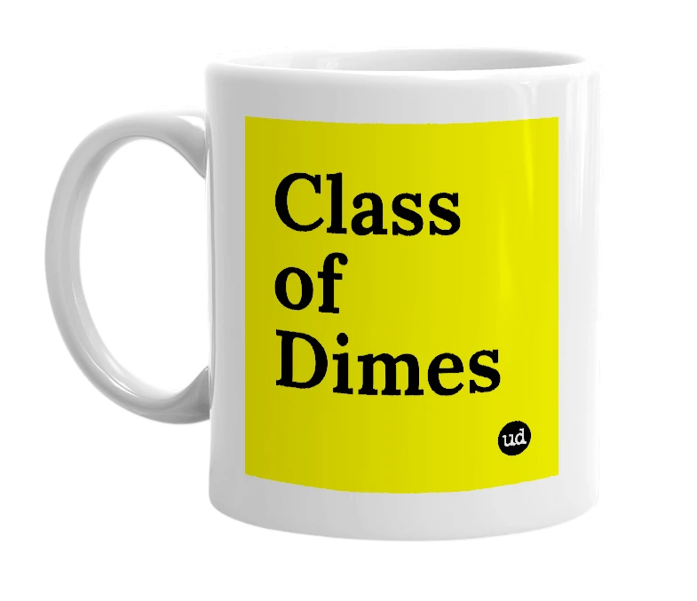 White mug with 'Class of Dimes' in bold black letters