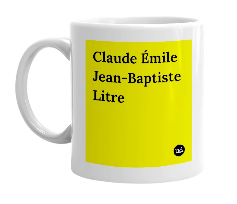 White mug with 'Claude Émile Jean-Baptiste Litre' in bold black letters