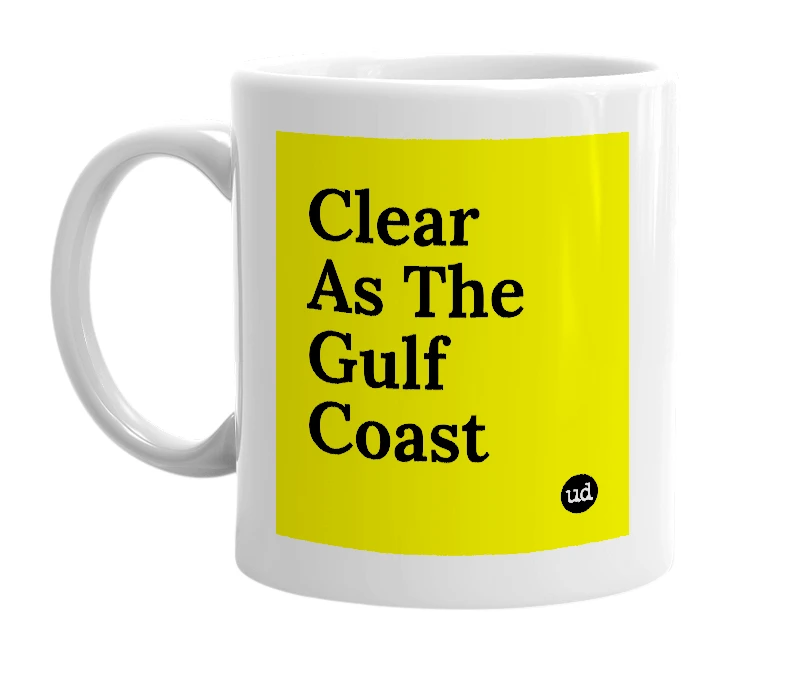 White mug with 'Clear As The Gulf Coast' in bold black letters