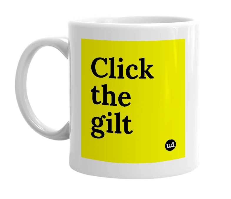 White mug with 'Click the gilt' in bold black letters