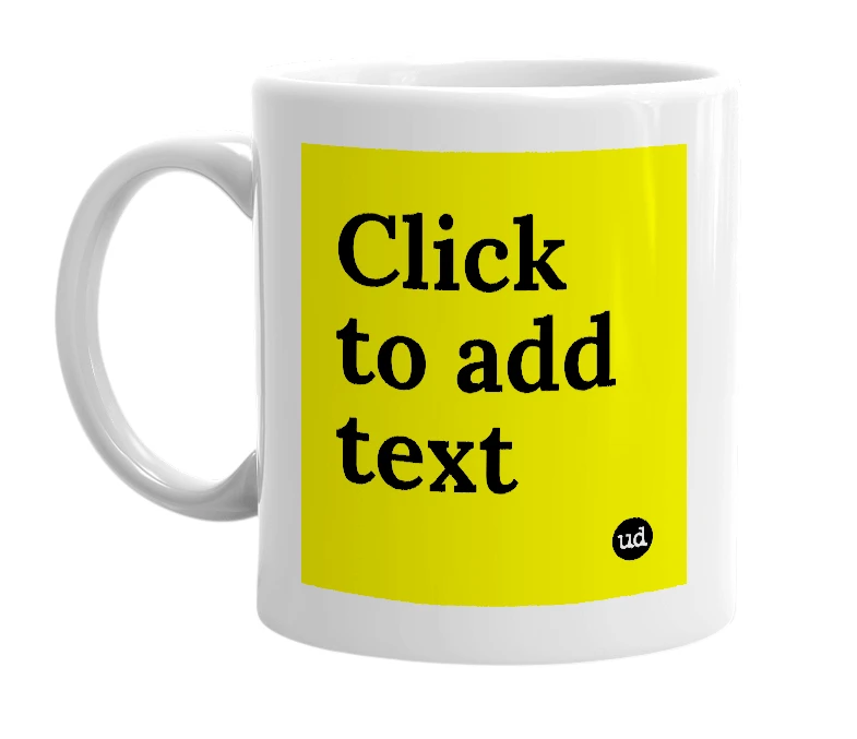 White mug with 'Click to add text' in bold black letters
