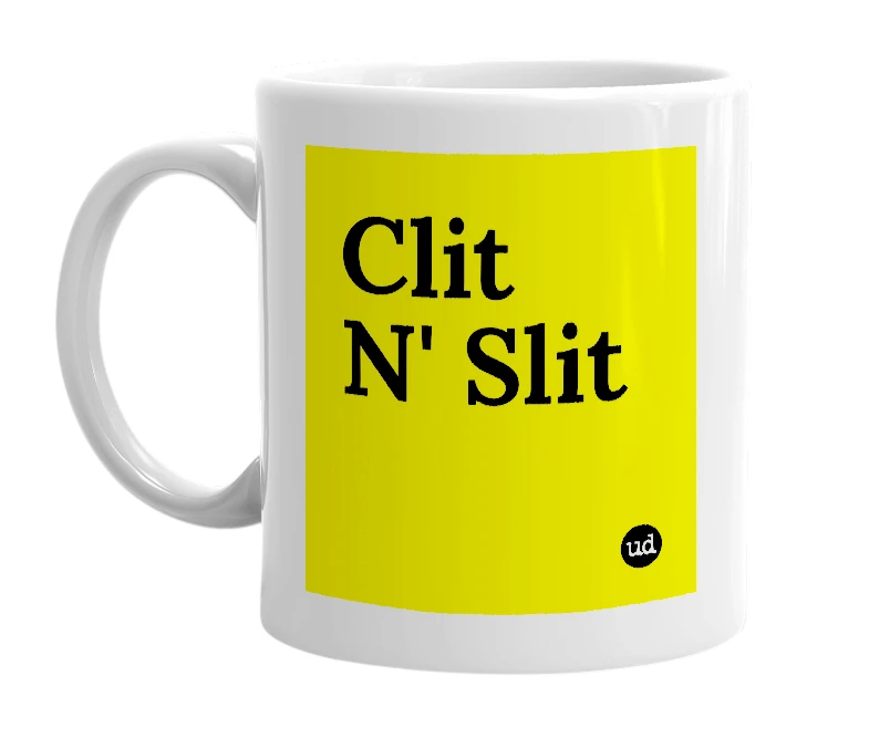 White mug with 'Clit N' Slit' in bold black letters