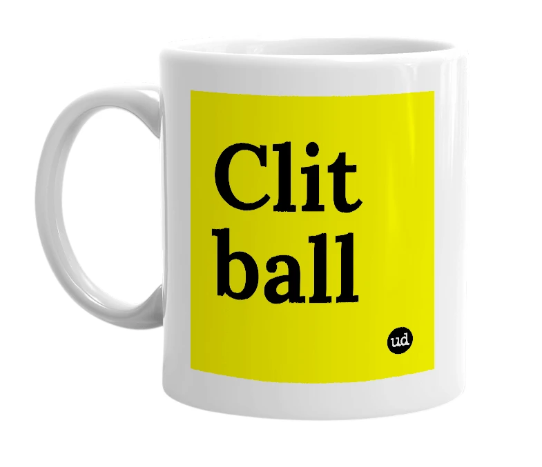 White mug with 'Clit ball' in bold black letters