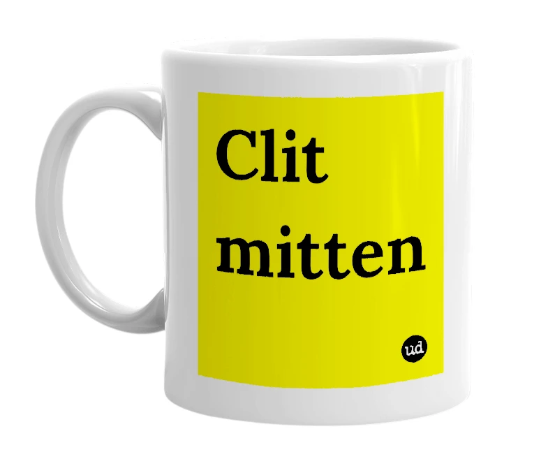 White mug with 'Clit mitten' in bold black letters