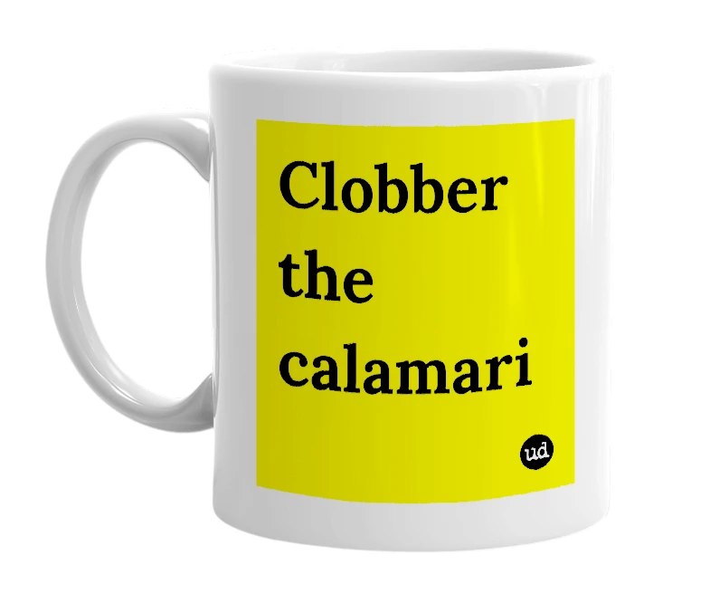 White mug with 'Clobber the calamari' in bold black letters