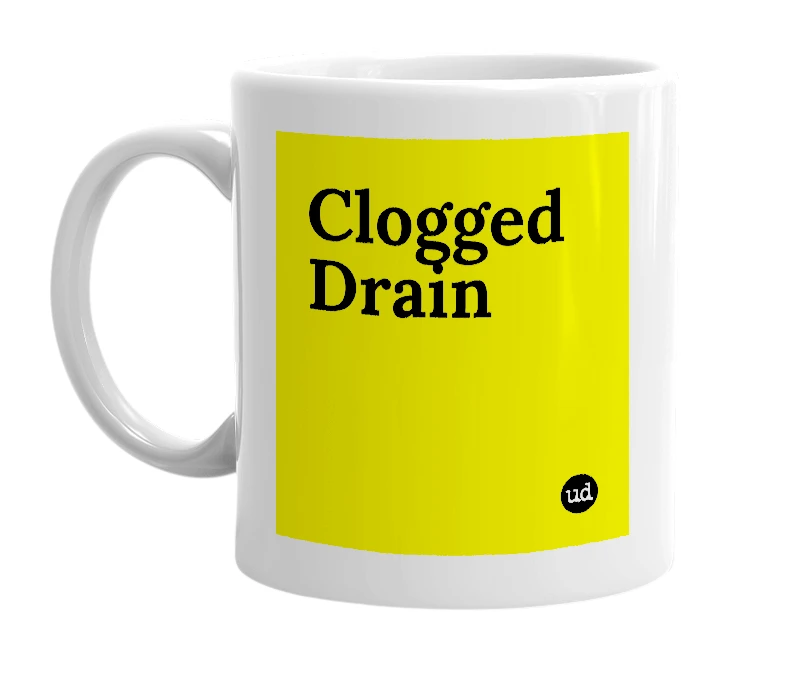 White mug with 'Clogged Drain' in bold black letters