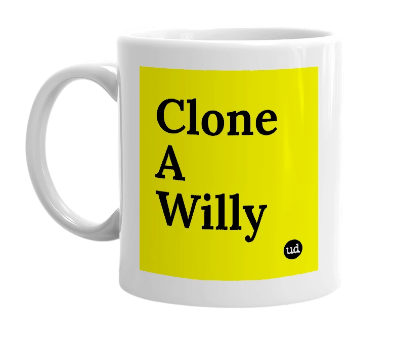 White mug with 'Clone A Willy' in bold black letters