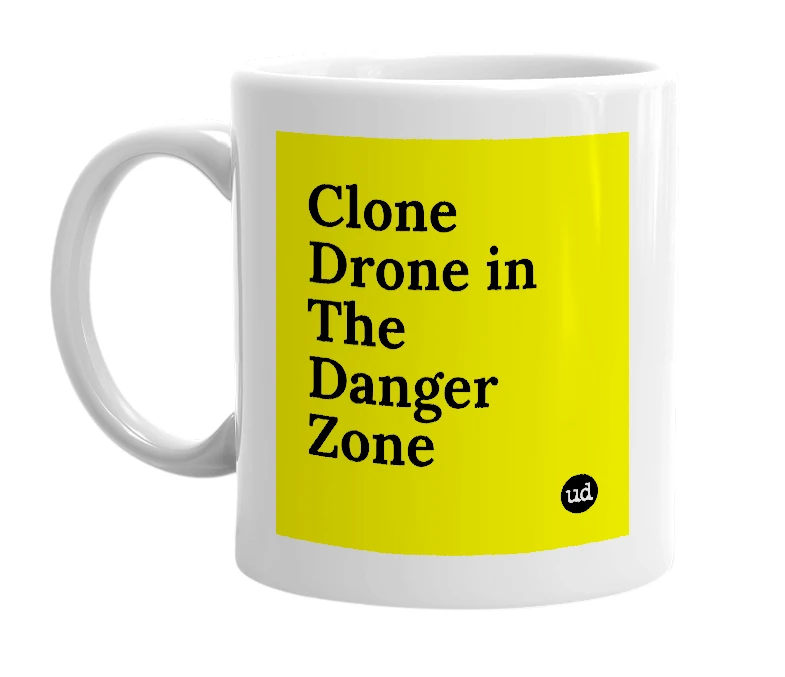 White mug with 'Clone Drone in The Danger Zone' in bold black letters