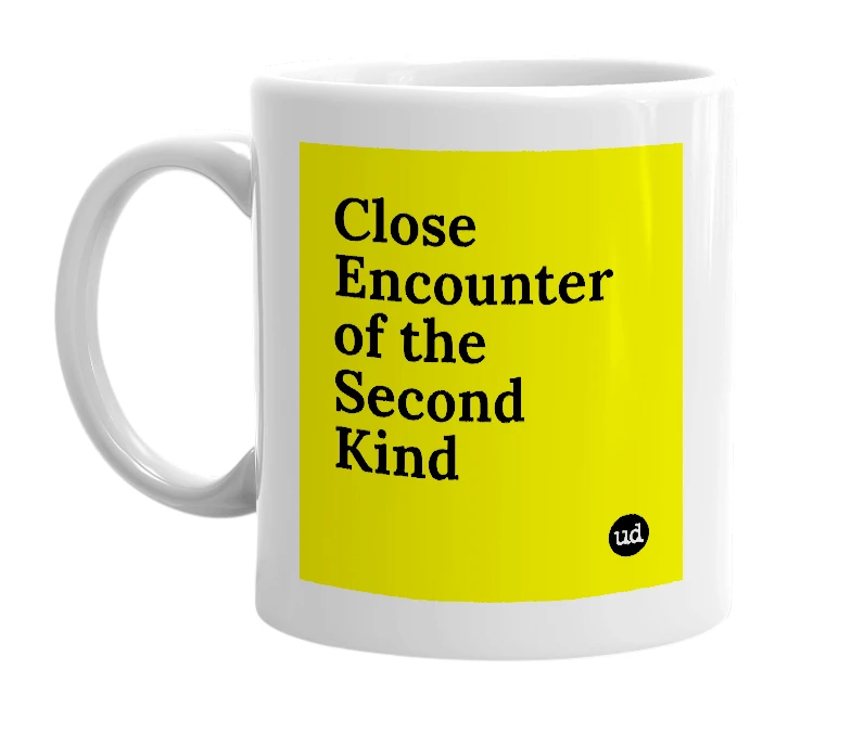 White mug with 'Close Encounter of the Second Kind' in bold black letters