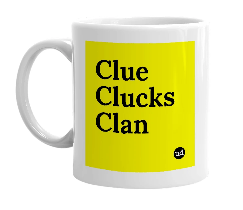 White mug with 'Clue Clucks Clan' in bold black letters