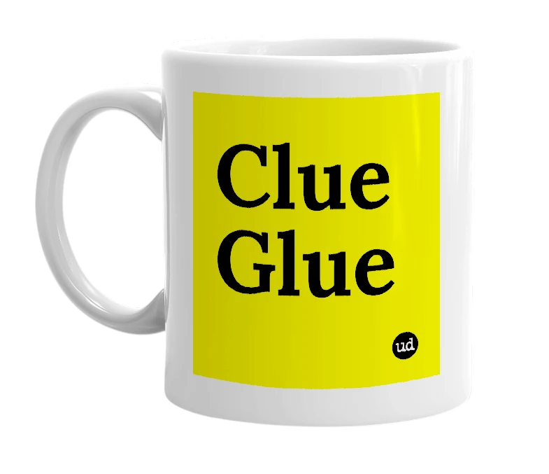 White mug with 'Clue Glue' in bold black letters