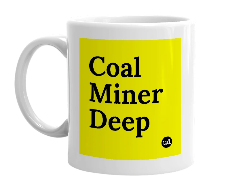 White mug with 'Coal Miner Deep' in bold black letters
