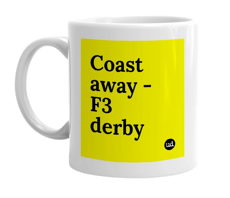 White mug with 'Coast away - F3 derby' in bold black letters