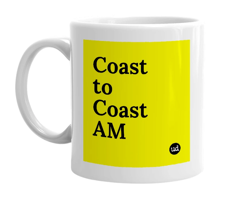 White mug with 'Coast to Coast AM' in bold black letters