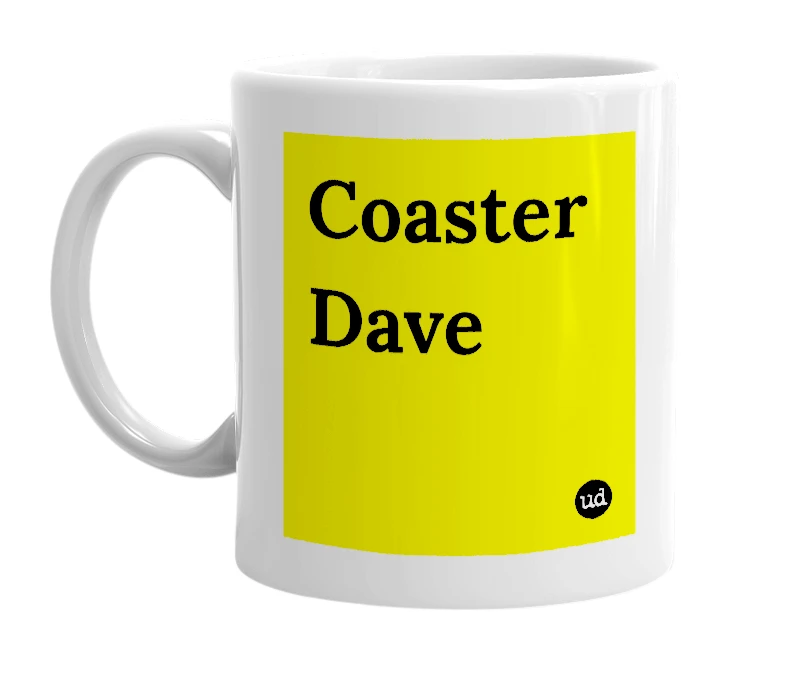 White mug with 'Coaster Dave' in bold black letters