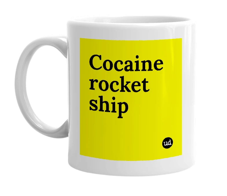 White mug with 'Cocaine rocket ship' in bold black letters