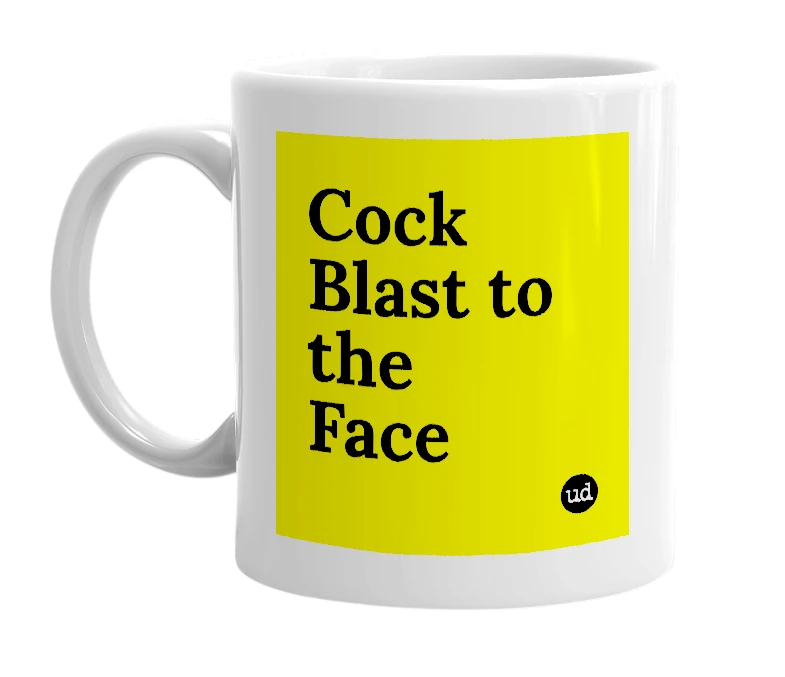 White mug with 'Cock Blast to the Face' in bold black letters