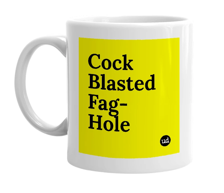 White mug with 'Cock Blasted Fag-Hole' in bold black letters