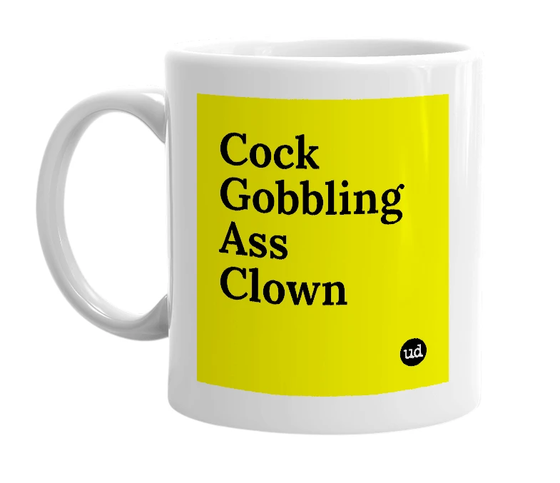 White mug with 'Cock Gobbling Ass Clown' in bold black letters