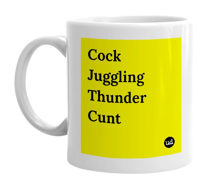 White mug with 'Cock Juggling Thunder Cunt' in bold black letters