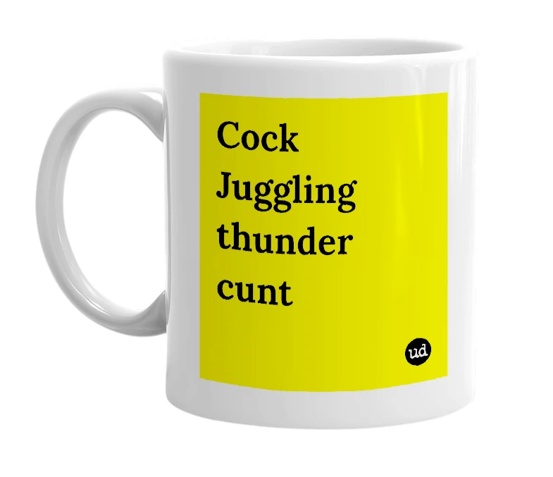 White mug with 'Cock Juggling thunder cunt' in bold black letters