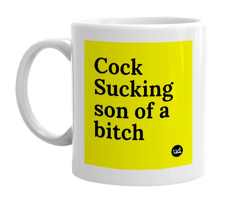 White mug with 'Cock Sucking son of a bitch' in bold black letters