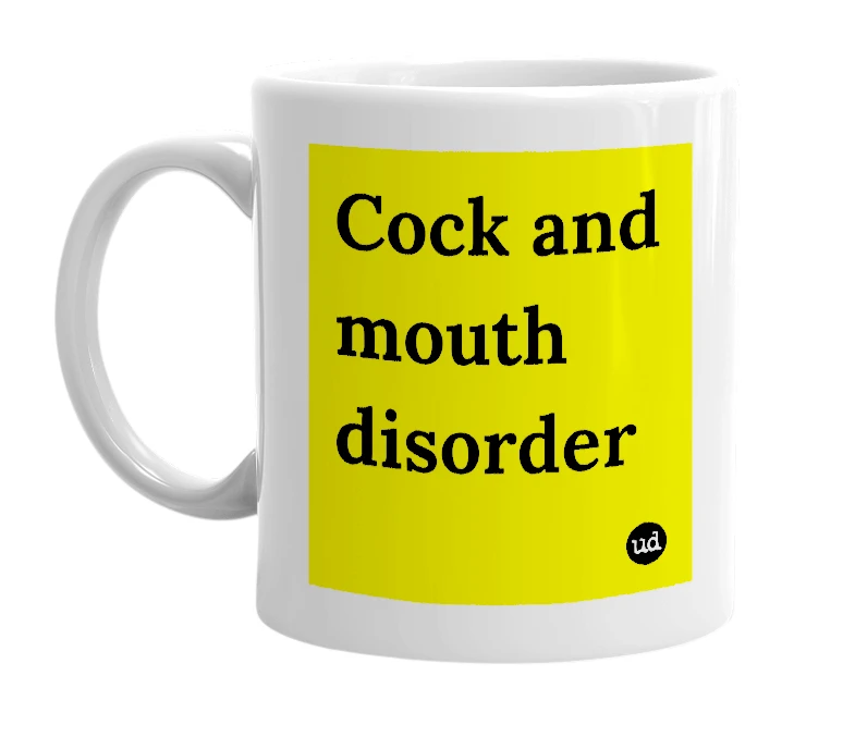 White mug with 'Cock and mouth disorder' in bold black letters