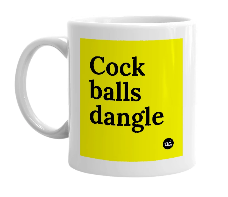 White mug with 'Cock balls dangle' in bold black letters