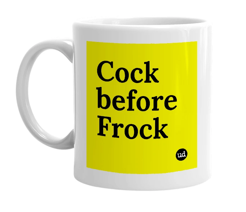 White mug with 'Cock before Frock' in bold black letters