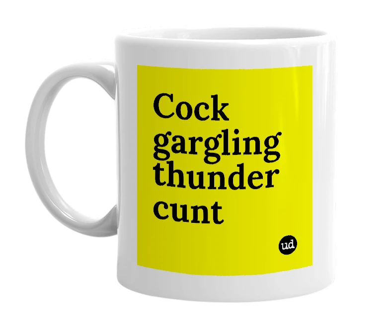 White mug with 'Cock gargling thunder cunt' in bold black letters