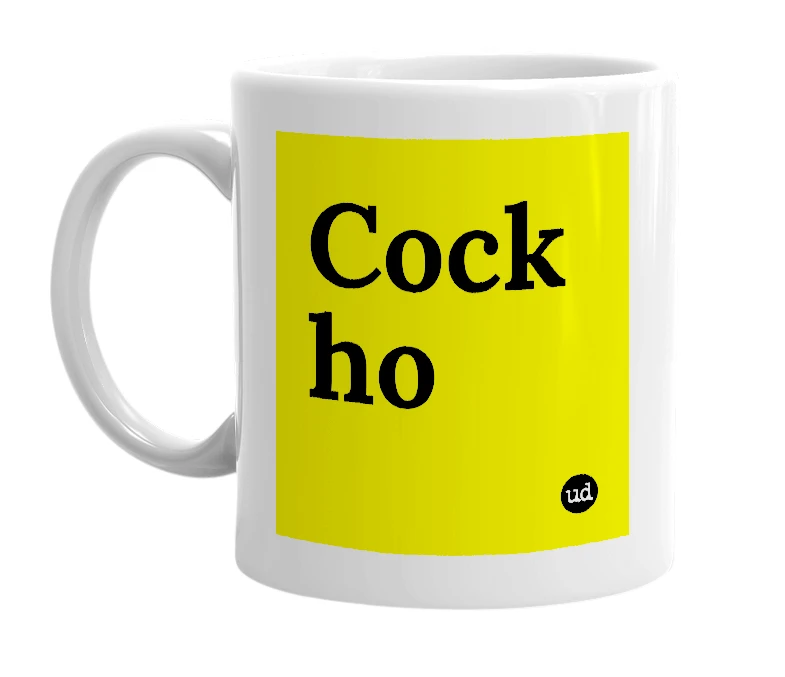 White mug with 'Cock ho' in bold black letters