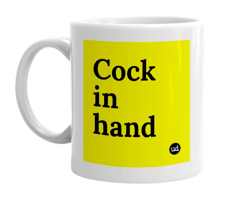 White mug with 'Cock in hand' in bold black letters