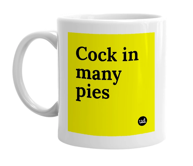 White mug with 'Cock in many pies' in bold black letters