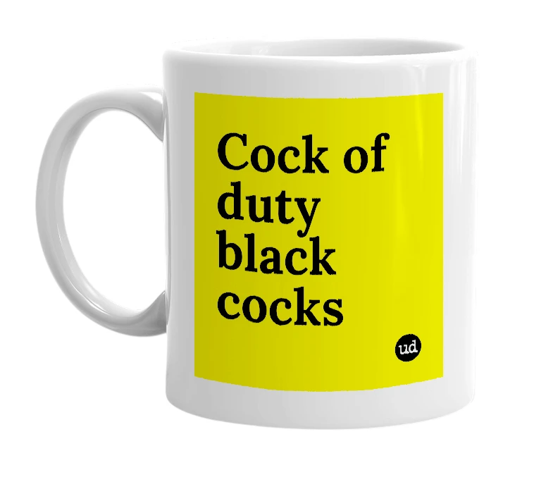 White mug with 'Cock of duty black cocks' in bold black letters