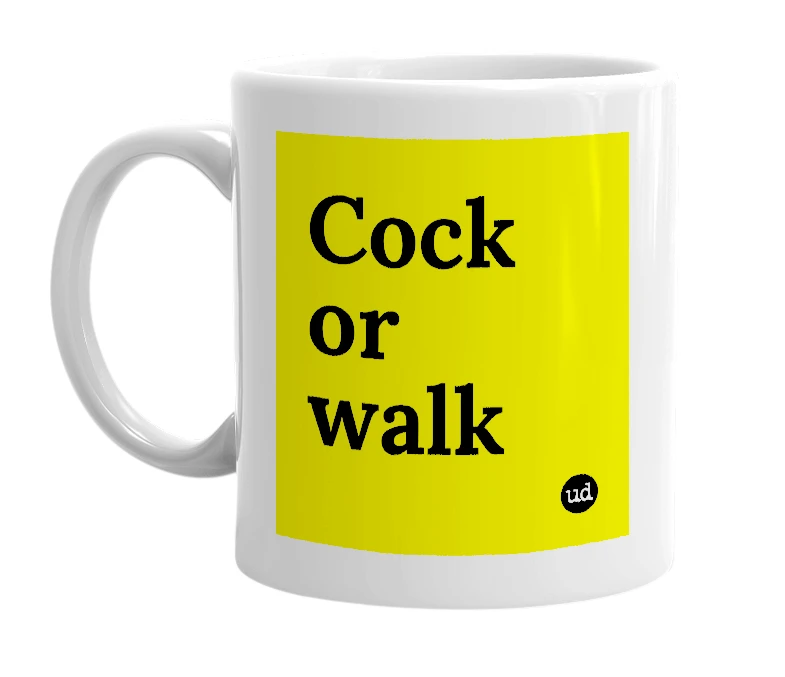 White mug with 'Cock or walk' in bold black letters