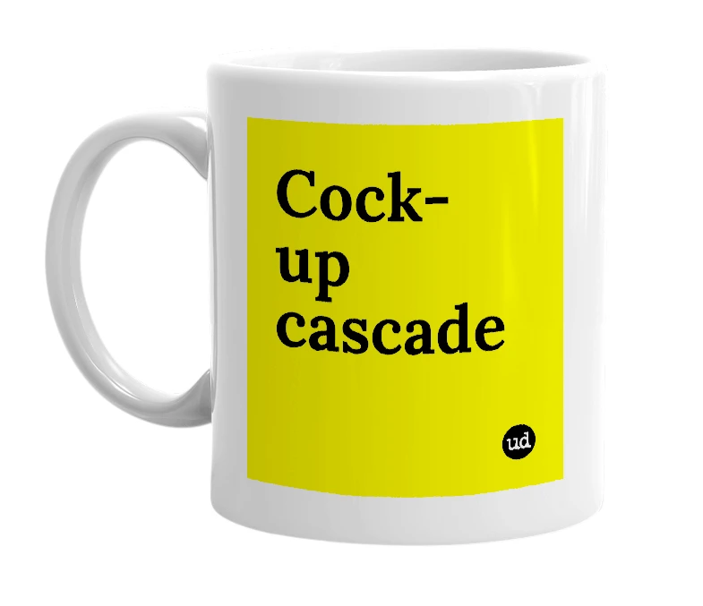 White mug with 'Cock-up cascade' in bold black letters