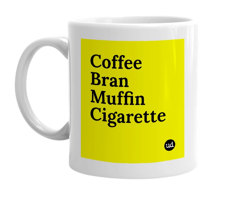 White mug with 'Coffee Bran Muffin Cigarette' in bold black letters