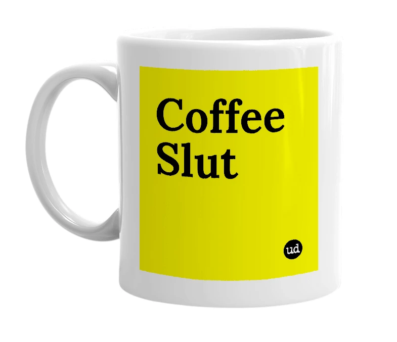 White mug with 'Coffee Slut' in bold black letters