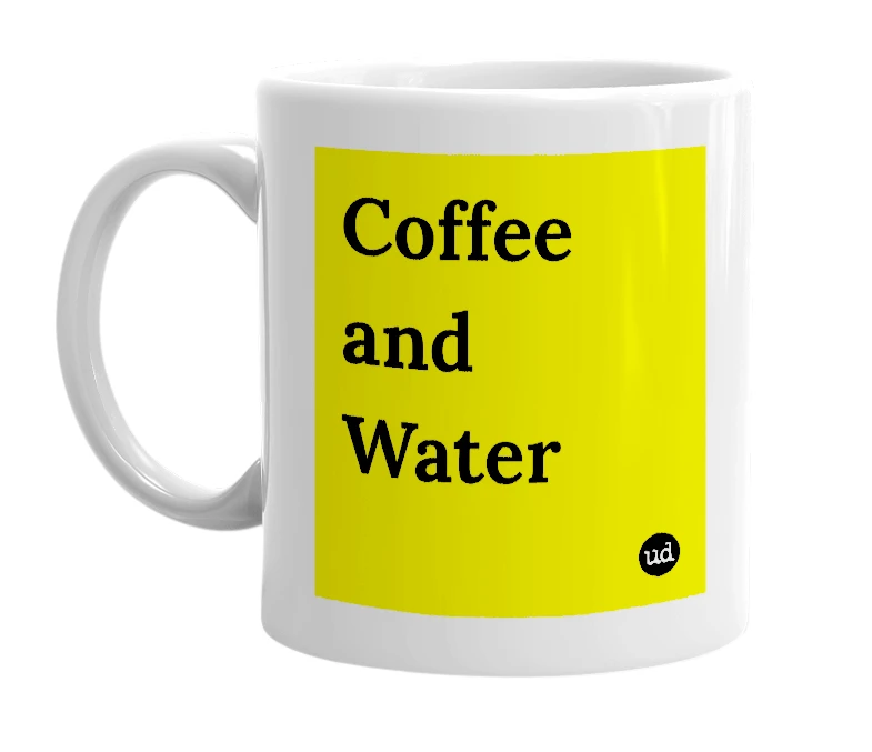 White mug with 'Coffee and Water' in bold black letters
